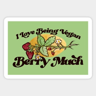 I love being vegan BERRY MUCH Magnet